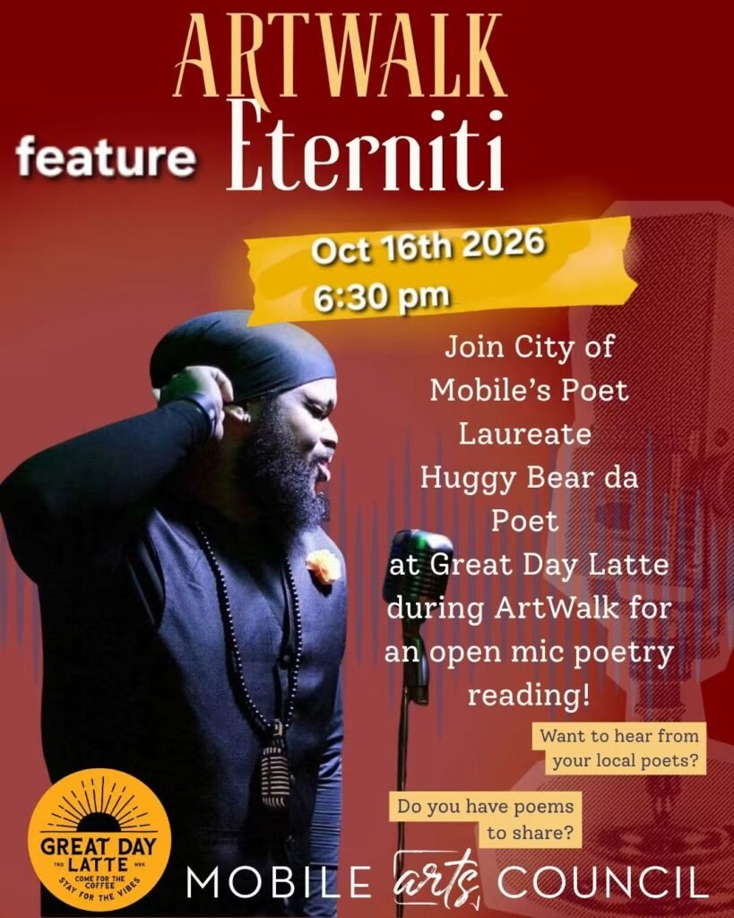 Event flyer for the ArtWalk Open Mic poetry reading at Great Day Latte on October 16, 2026, at 6:30 PM, featuring artist Eterniti and hosted by City of Mobile Poet Laureate Huggy Bear da Poet.